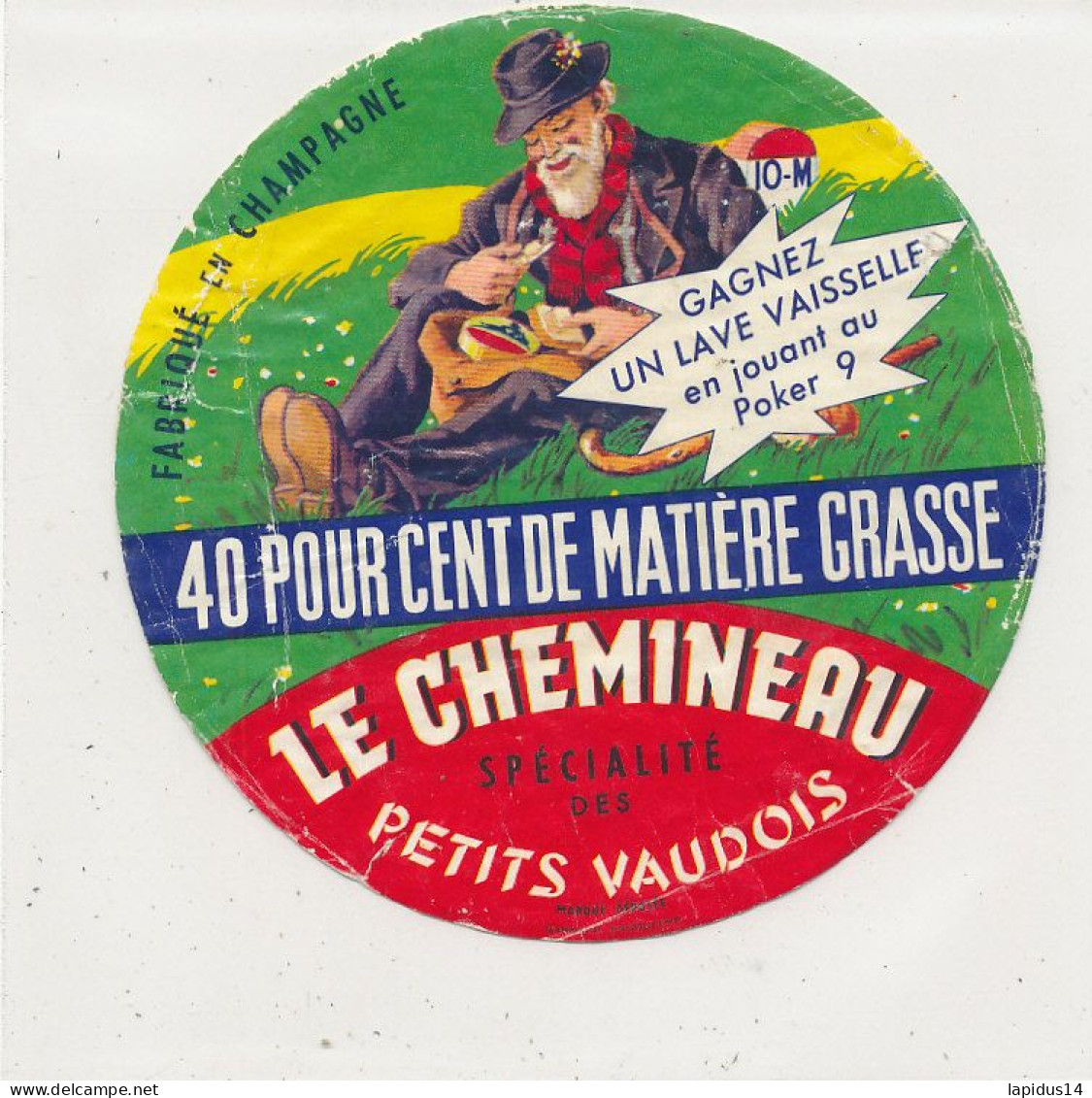 G G 389 /  ETIQUETTE DE FROMAGE   LE CHEMINEAU PETITS VAUDOIS  FABRIQUE EN CHAMPAGNE 10 M.  ( AUBE) - Cheese