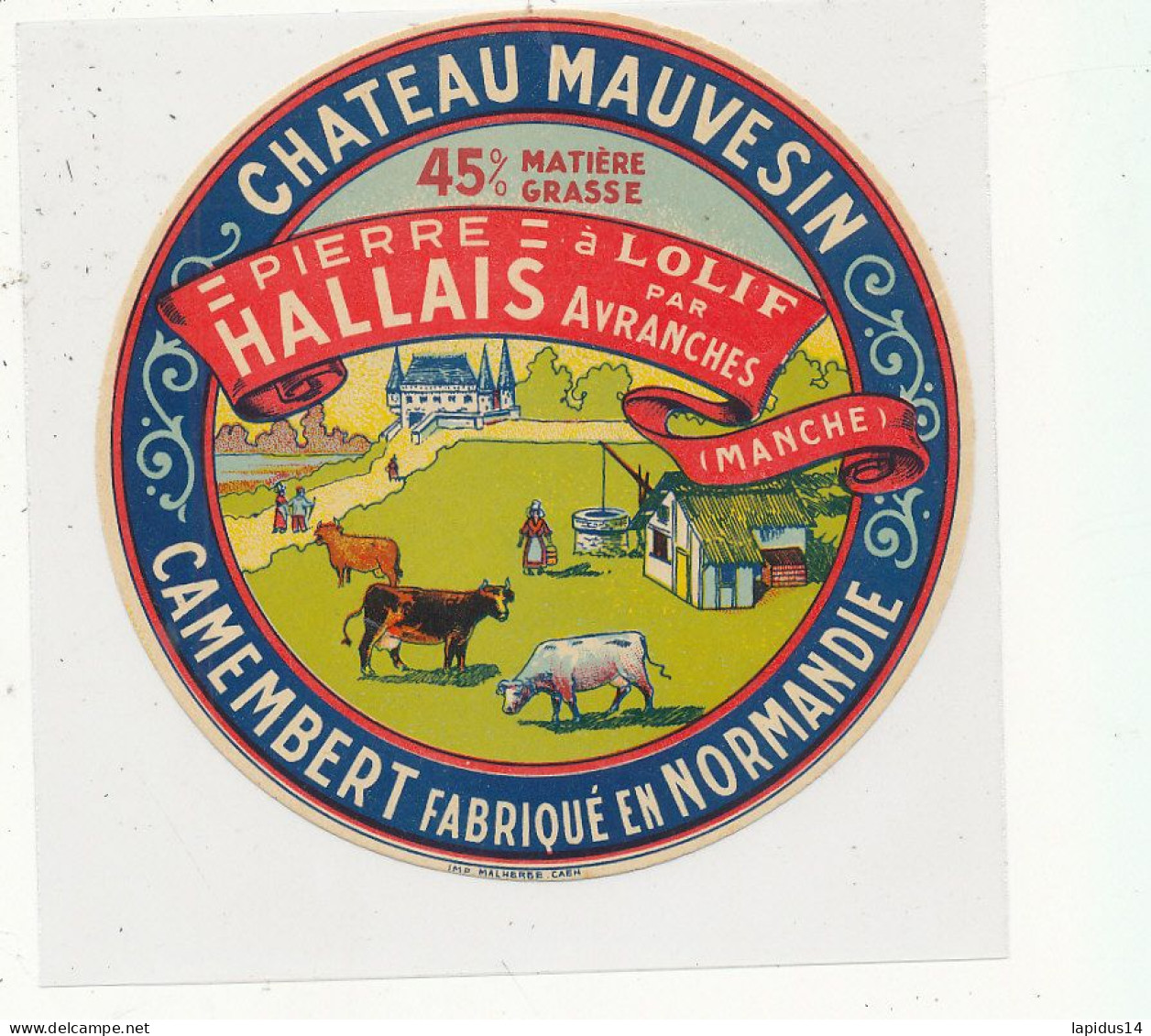 G G 394 /  ETIQUETTE DE FROMAGE   CAMEMBERT   CHATEAU MAUVESIN  PIERRE HALLAIS A LOLIF  PAR AVRANCHES  ( MANCHE ) - Fromage