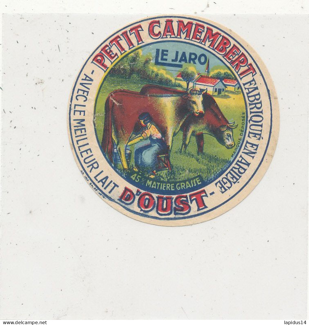 G G 402  /  ETIQUETTE DE FROMAGE   PETIT CAMEMBERT  LE JARO D'OUST    FABRIQUE. EN ARIEGE     (ARIEGE ) - Cheese