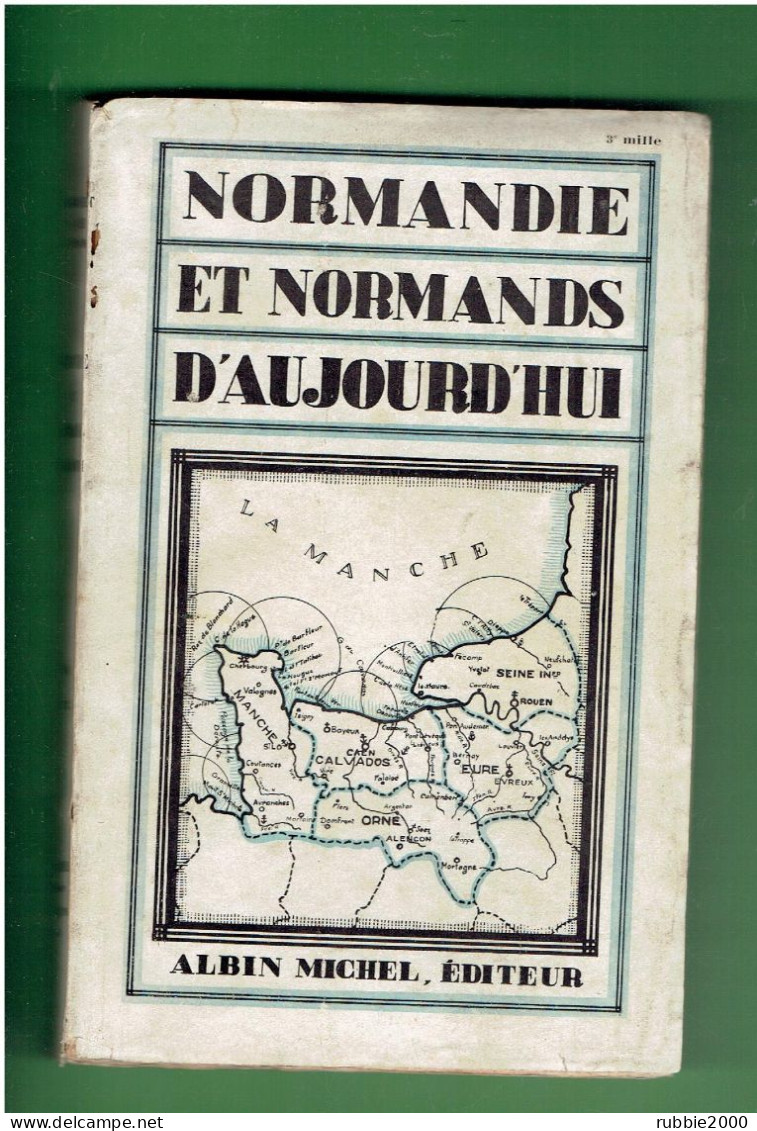 NORMANDIE ET NORMANDS D AUJOURD HUI 1927 ROUEN ET SA BANLIEUE LE PAYS DE CAUX ET LA SEINE LA BASSE NORMANDIE - Normandië