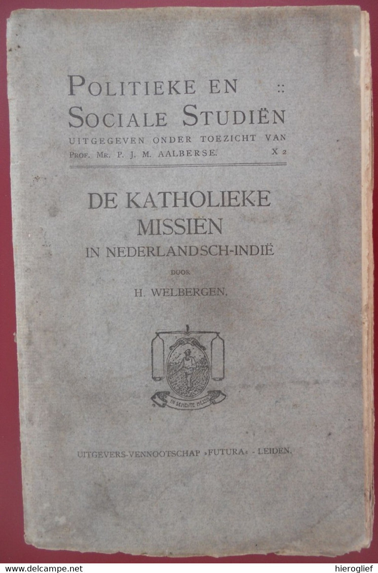 DE KATHOLIEKE MISSIËN IN NEDERLANDSCH INDIË Door H. WELBERGEN Nederlands Missies Batavia Sumatra Borneo Nieuw Guinea - Storia