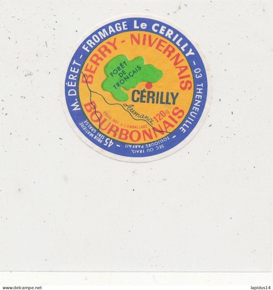 G G 409  /  ETIQUETTE DE FROMAGE  LE CERILLY  M. DERET   THENEUILLE   (ALLIER ) - Quesos
