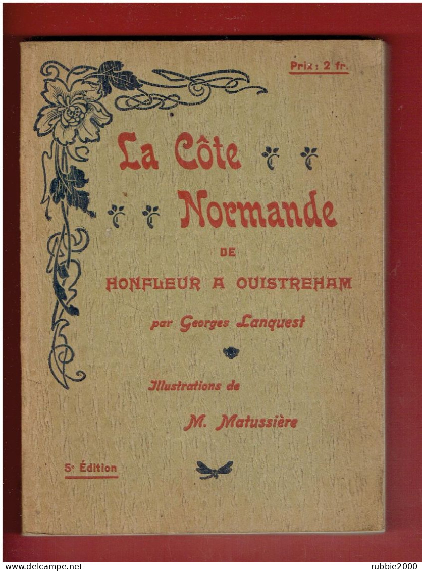 LA COTE NORMANDE DE HONFLEUR A OUISTREHAM VERS 1910 GEORGES LANQUEST PHOTOS DE MARIE MATUSSIERE - Normandie