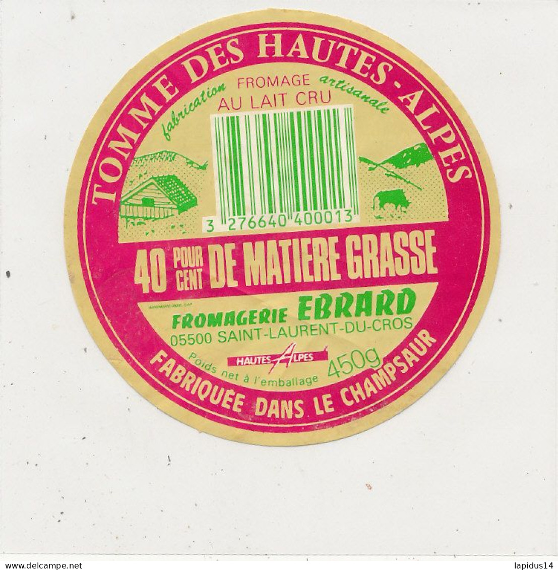 G G 417  /  ETIQUETTE DE FROMAGE TOMME DES HAUTES ALPES  FROMAGERIE EBRARD   SAINT LAURENT -DU- CROS     (04 ) - Cheese