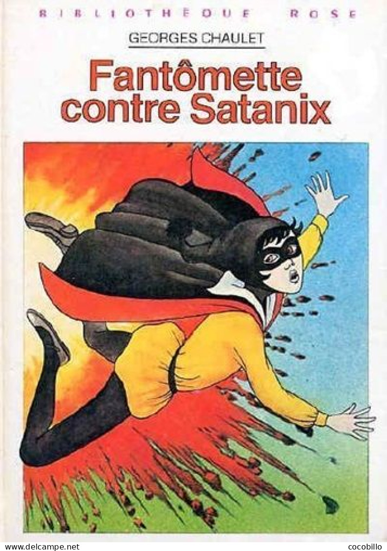 Fantômette Contre Satanix De Georges Chaulet - Bibliothèque Rose - 1981 - Bibliotheque Rose