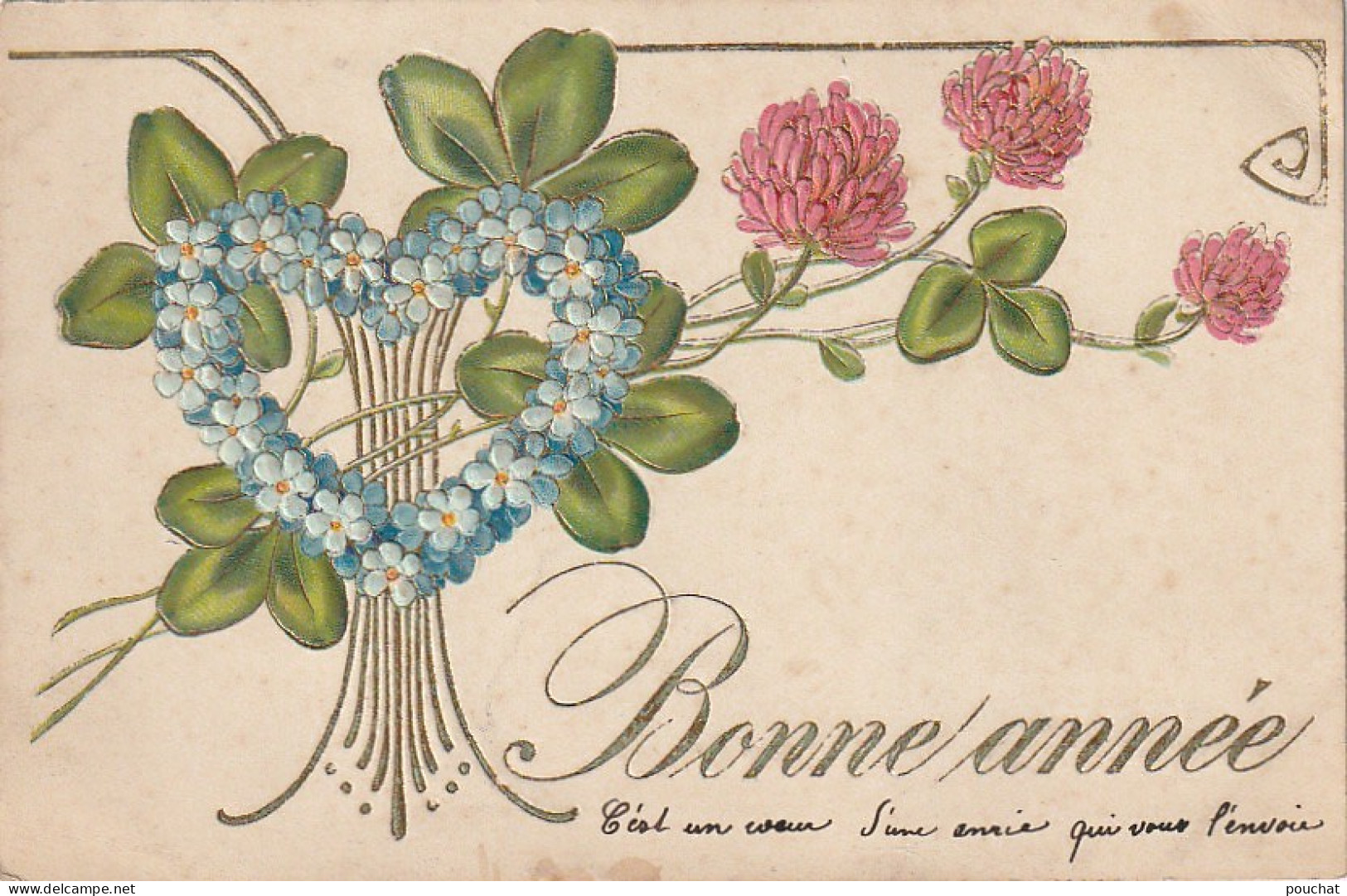 Z+ 6- " BONNE ANNEE  " - CARTE GAUFREE - FLEURS CHAMPETRES , TREFLES , COEUR DE MYOSOTIS - DECOR  ART NOUVEAU- DORURE - New Year