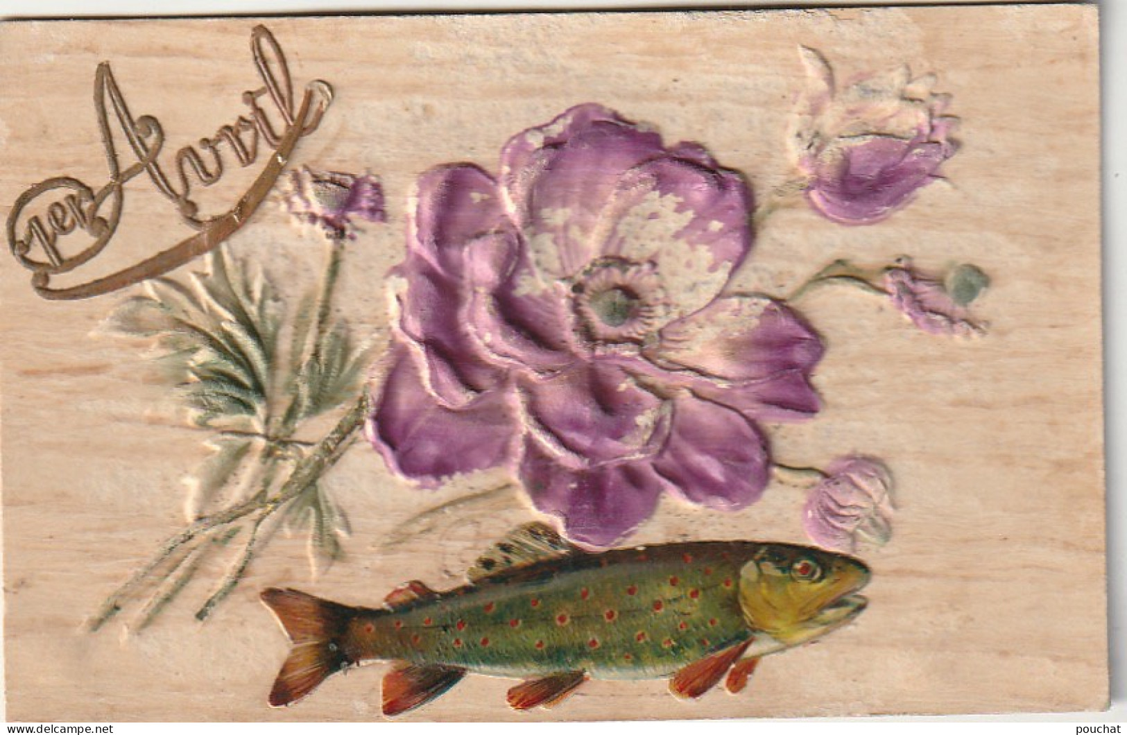 Z++ 2- " 1er AVRIL " - CARTE GAUFREE ASPECT BOIS - FLEUR ET CHROMO POISSON - 2 SCANS - April Fool's Day