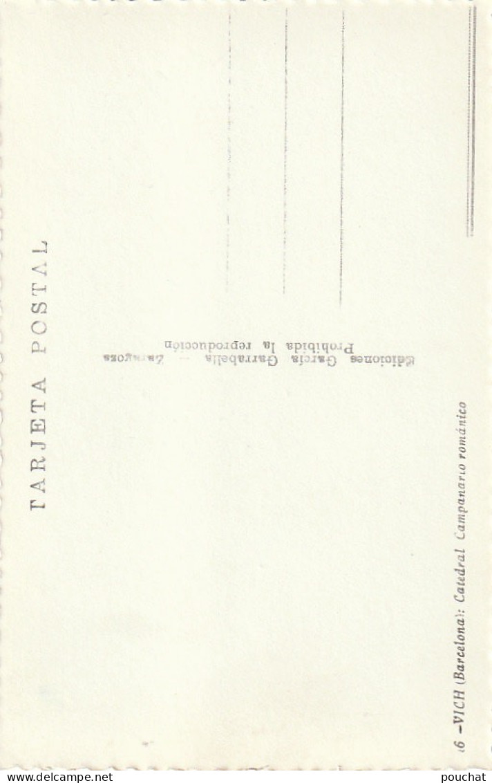 Z++ 13-(ESPAGNE) VICH ( VIC ) BARCELONA - CATEDRAL CAMPANARIO ROMANICO - EDIC. GARRABELLA , ZARAGOZA- 2 SCANS - Barcelona