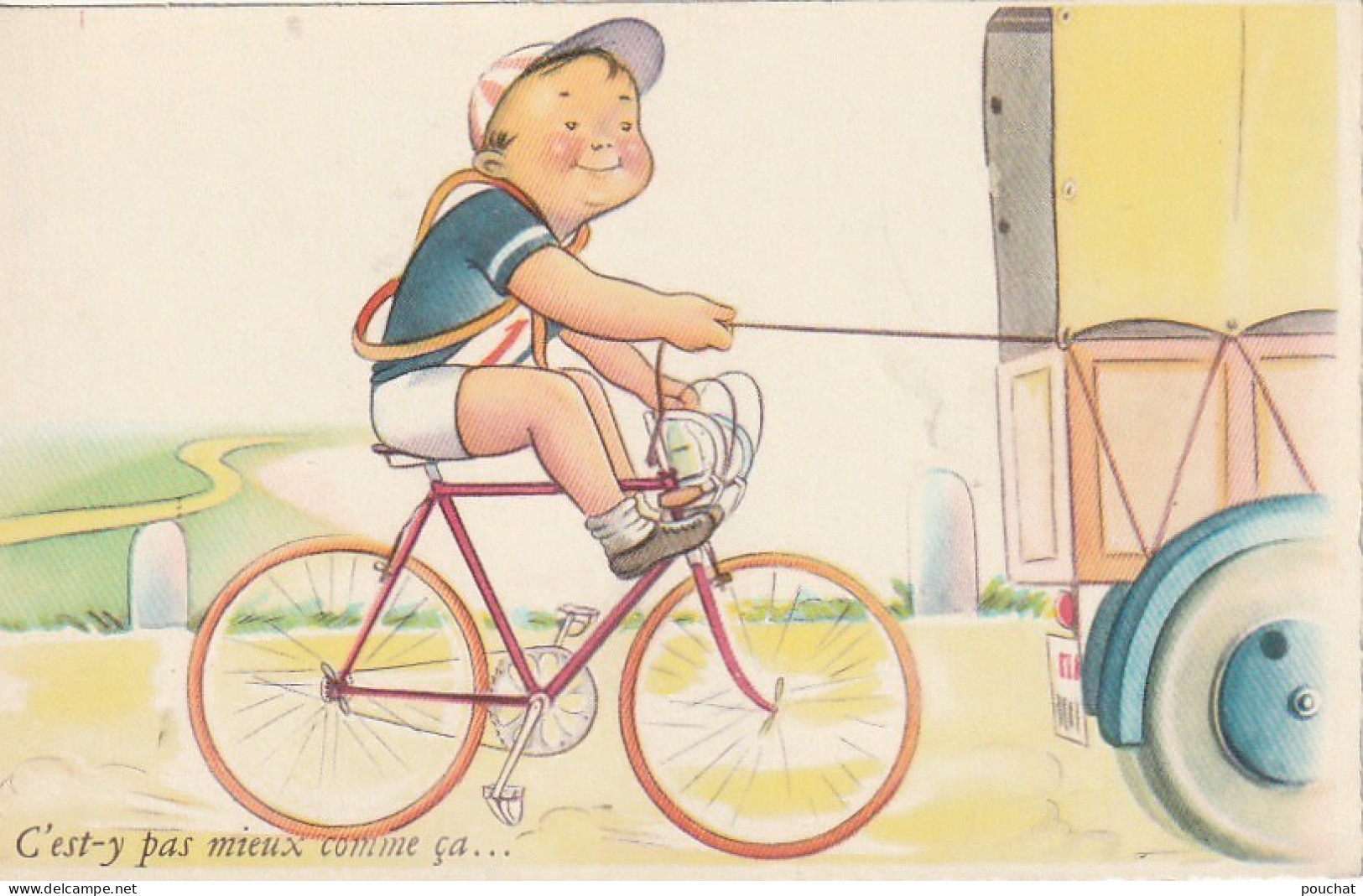 Z+ Nw 34- " C' EST Y PAS MIEUX COMME CA ... " - CYCLISTE SE FAISANT TRACTER PAR UN CAMION - ILLUSTRATEUR  - Humor