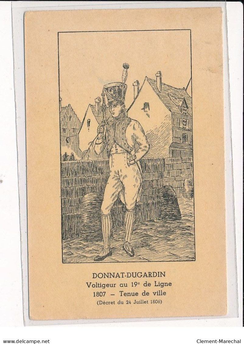 DONNAT-DUGARDIN : Voltigeur Au 19ème De Ligne 1807, Tenue De Ville - Très Bon état - Other & Unclassified
