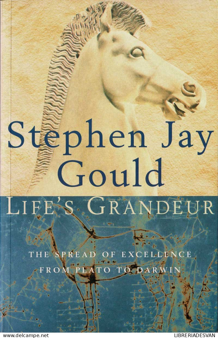 Life's Grandeur. The Spread Of Excellence From Plato To Darwin - Stephen Jay Gould - Pensamiento