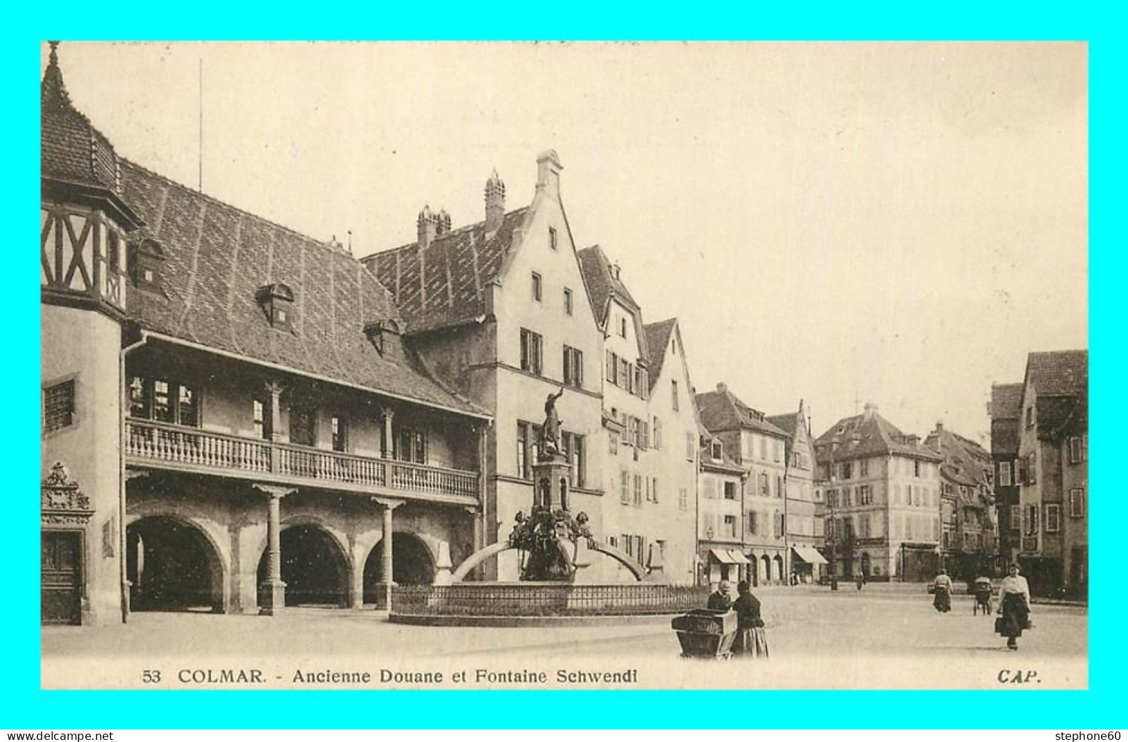 A863 / 157 68 - COLMAR Ancienne Douane Et Fontaine Schwendi - Colmar