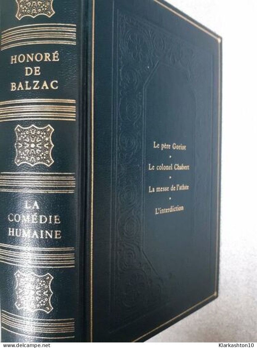 Le Père Goriot Le Colonel Chabert La Messe De L'athée L'Interdiction (La Comédie Humaine 6) - Andere & Zonder Classificatie