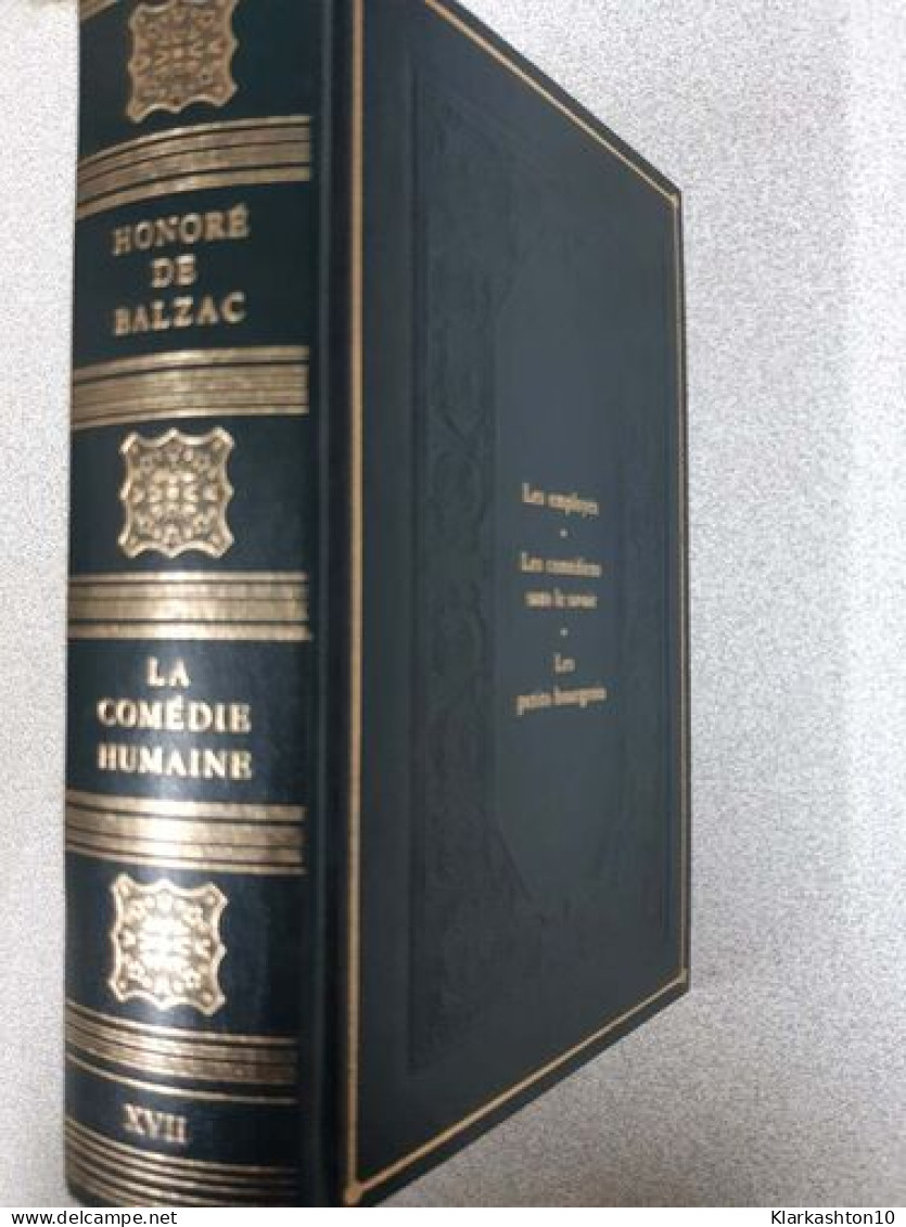 Les Employés Les Comédiens Sans Le Savoir Les Petits Bourgeois (La Comédie Humaine .) - Altri & Non Classificati