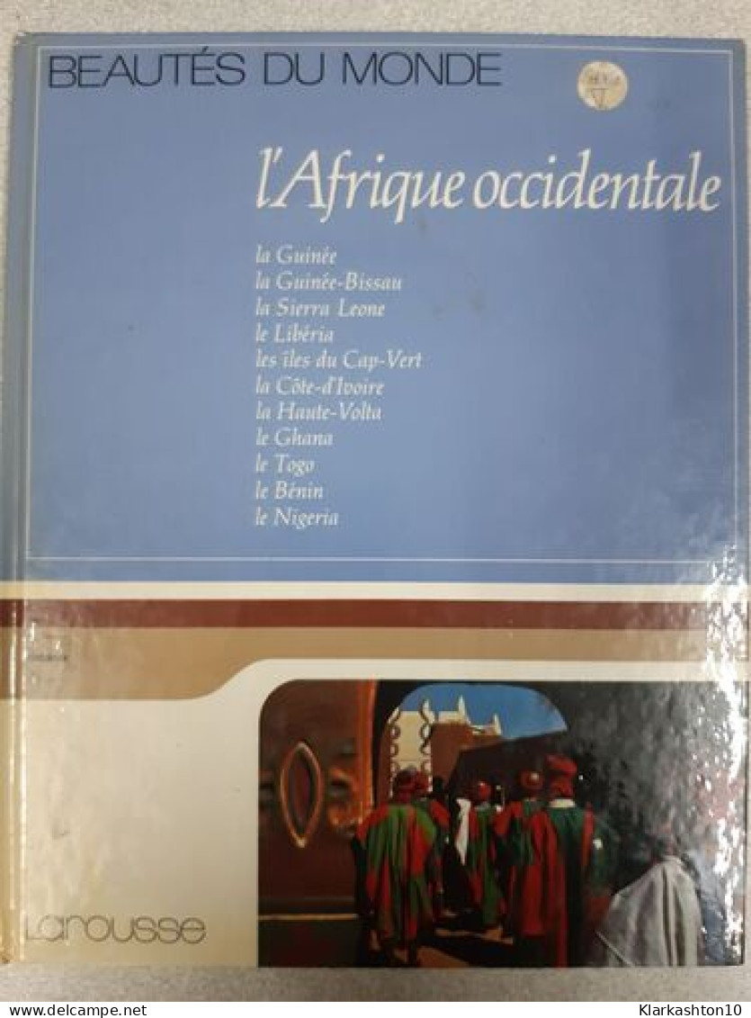 L'Afrique Occidentale: La Guinee La Guinee-Bissau La Sierra Leone Le Liberia Les Iles Du Cap-Vert La Cote-d'Ivoire La Ha - Autres & Non Classés