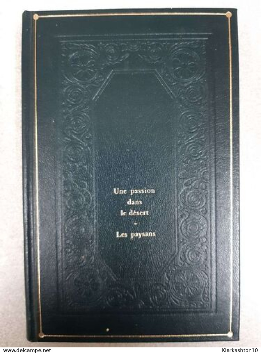 La Comédie Humiane - Une Passion Dans Le Dèsert : Les Paysans - Autres & Non Classés