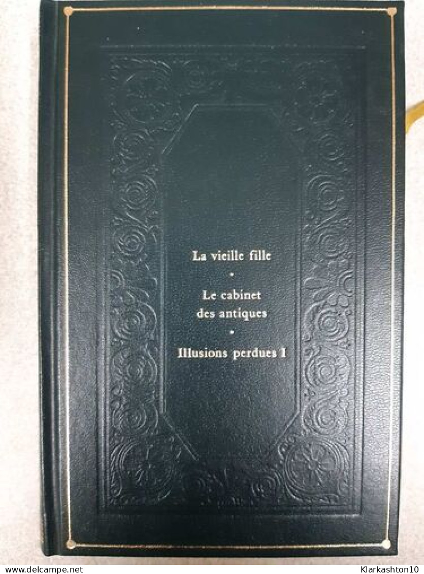 La Comédie Humiane - La Vieille Fille : Le Cabinet Des Antiques - Autres & Non Classés