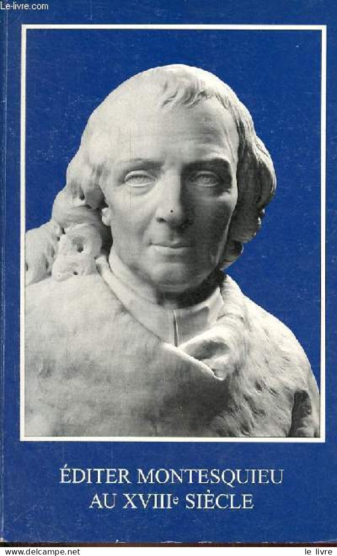 Editer Montesquieu Au XVIIIe Siècle. - Desgraves Louis - 1999 - Sonstige & Ohne Zuordnung