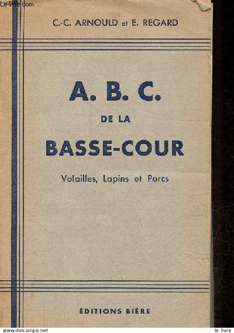 ABC De La Basse-cour - Volailles, Lapins Et Porcs. - Arnould C.-C. & Regard E. - 1951 - Animali