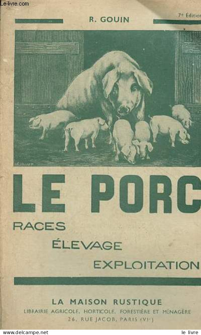 Le Porc - Races - élevage - Exploitation - 7e édition. - R.Gouin - 1942 - Tiere