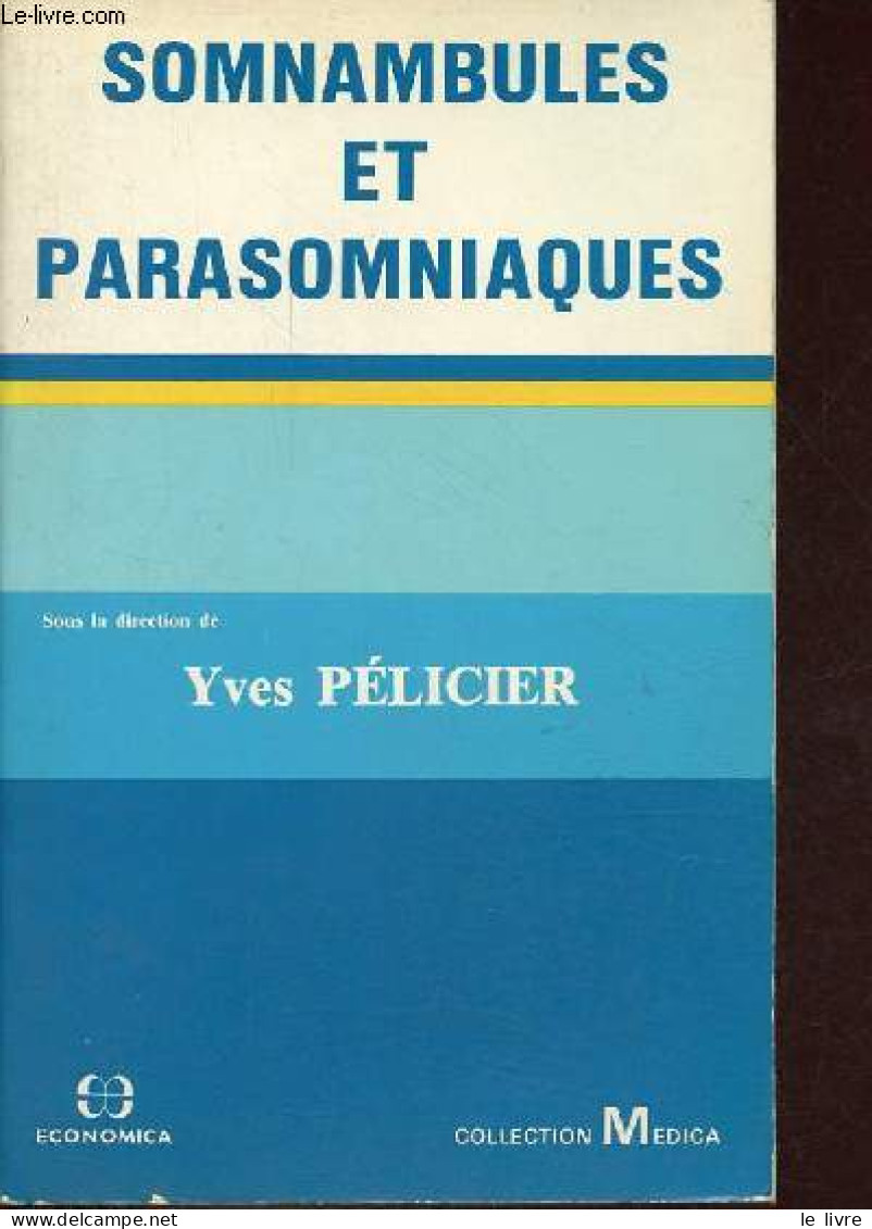Somnambules Et Parasomniaques - Collection Medica. - Pélicier Yves - 1985 - Gezondheid