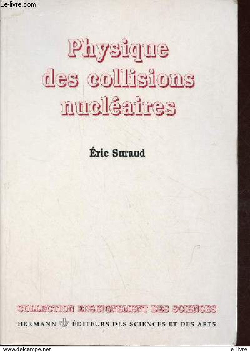 Physique Des Collisions Nucléaires - Collection Enseignement Des Sciences. - Suraud Eric - 1998 - Ciencia