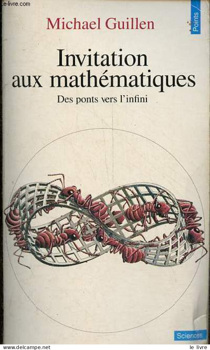 Invitation Aux Mathématiques - Des Ponts Vers L'infini - Collection Points Sciences N°104. - Guillen Michael - 1995 - Scienza