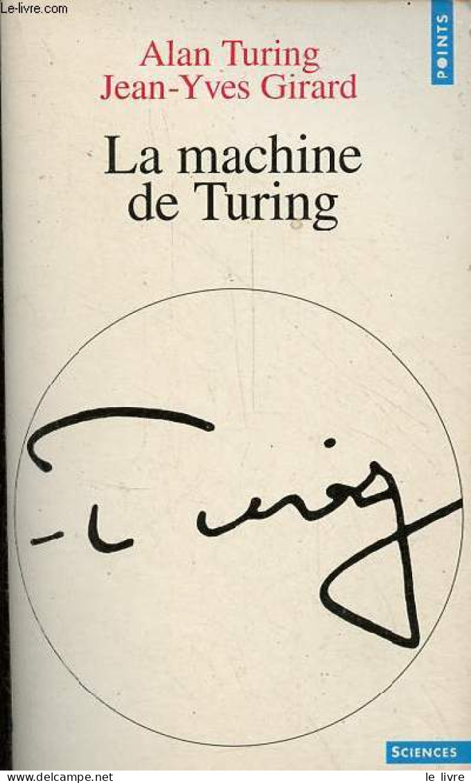 La Machine De Turing - Collection Points Sciences N°131. - Turing Alan & Girard Jean-Yves - 1999 - Ciencia