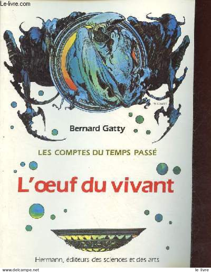 Les Comptes Du Temps Passé - L'oeuf Du Vivant. - Gatty Bernard - 1985 - Wissenschaft