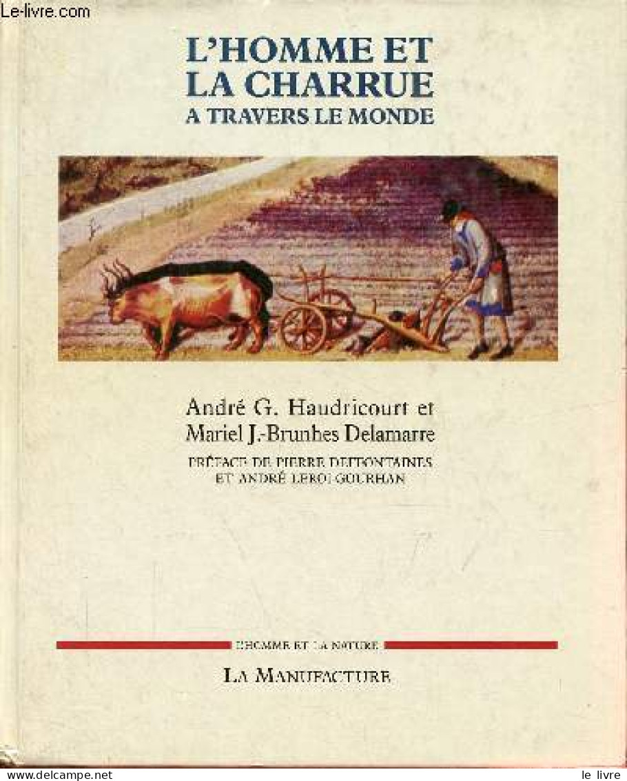 L'homme Et La Charrue à Travers Le Monde - Collection " L'homme Et La Nature ". - Haudricourt André G. & Brunhes Delamar - Derecho