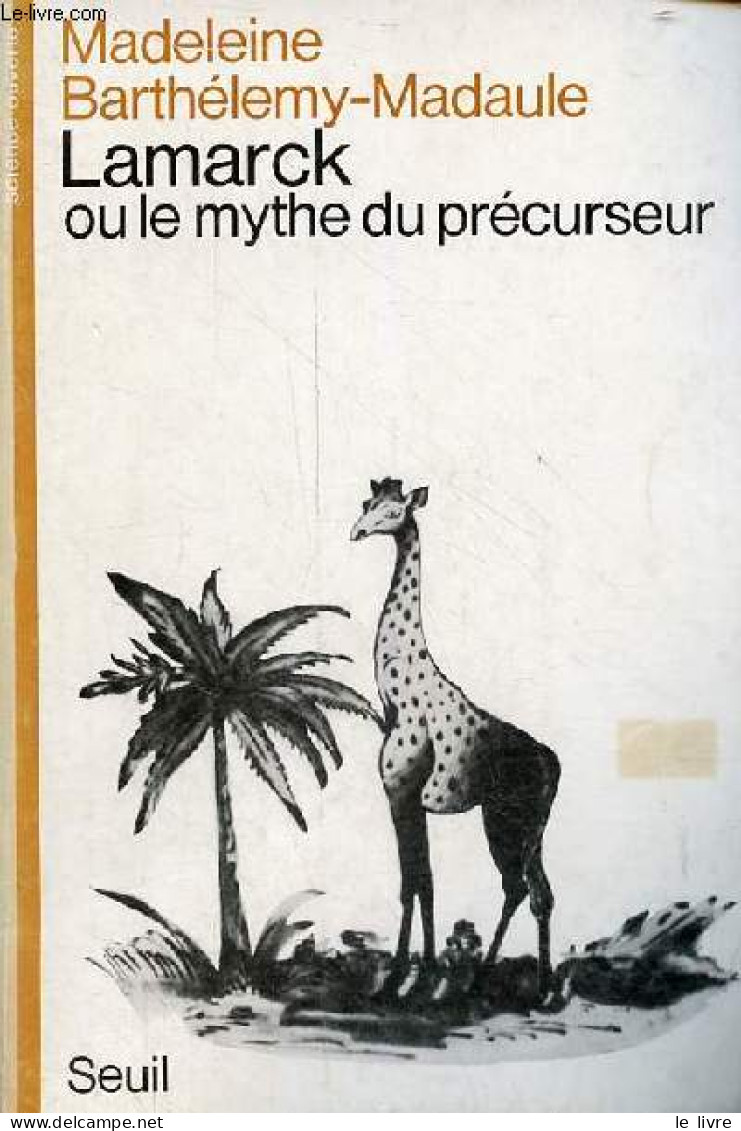 Lamarck Ou Le Mythe Du Précurseur - Collection " Science Ouverte ". - Barthélemy-Madaule Madeleine - 1979 - Sciences