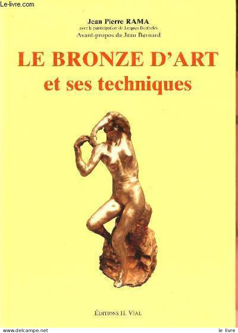 Le Bronze D'art Et Ses Techniques. - Rama Jean Pierre - 2003 - Kunst