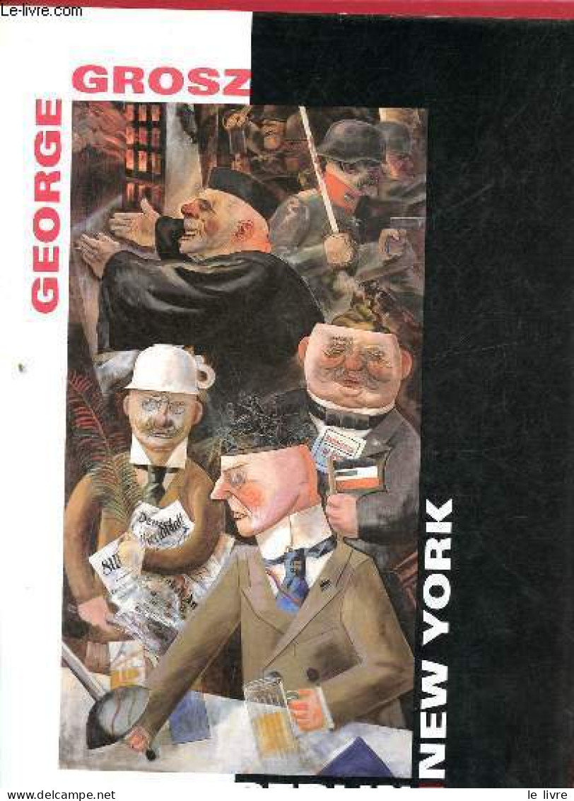 George Grosz Berlin-New York. - Schuster Peter-Klaus - 1994 - Otros & Sin Clasificación