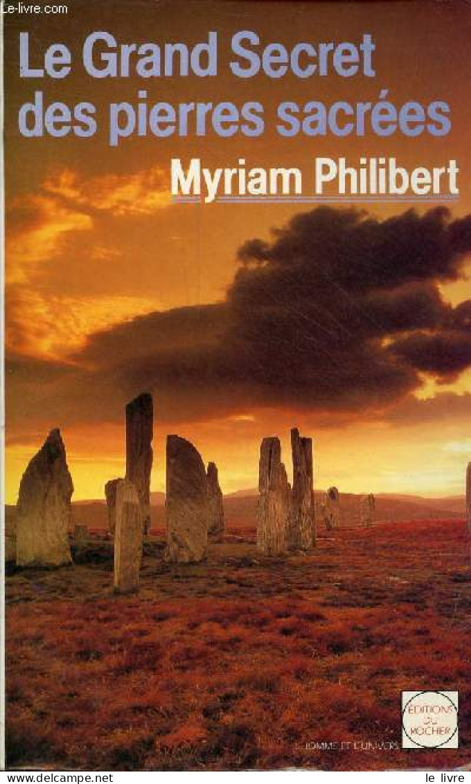 Le Grand Secret Des Pierres Sacrées - Collection L'homme Et L'univers. - Philibert Myriam - 1992 - Geheimleer