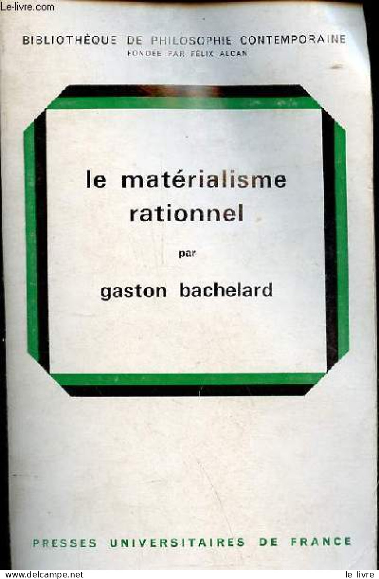 Le Matérialisme Rationnel - Collection Bibliothèque De Philosophie Contemporaine. - Bachelard Gaston - 1972 - Psychologie/Philosophie