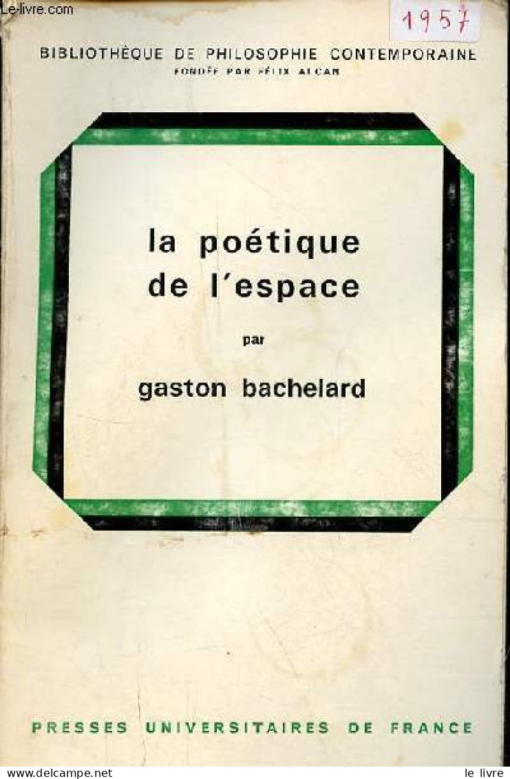 La Poétique De L'espace - Collection Bibliothèque De Philosophie Contemporaine. - Bachelard Gaston - 1974 - Psicología/Filosofía