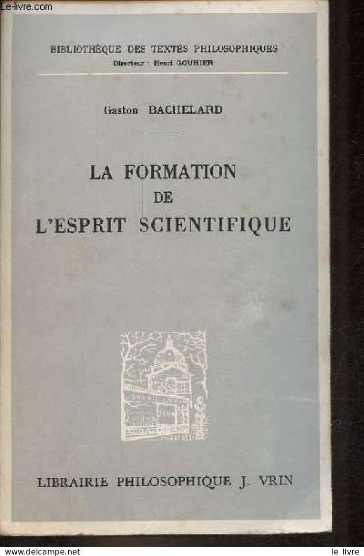 La Formation De L'esprit Scientifique - Contribution à Une Psychanalyse De La Connaissance Objective - 7e Edition - Coll - Psychologie/Philosophie