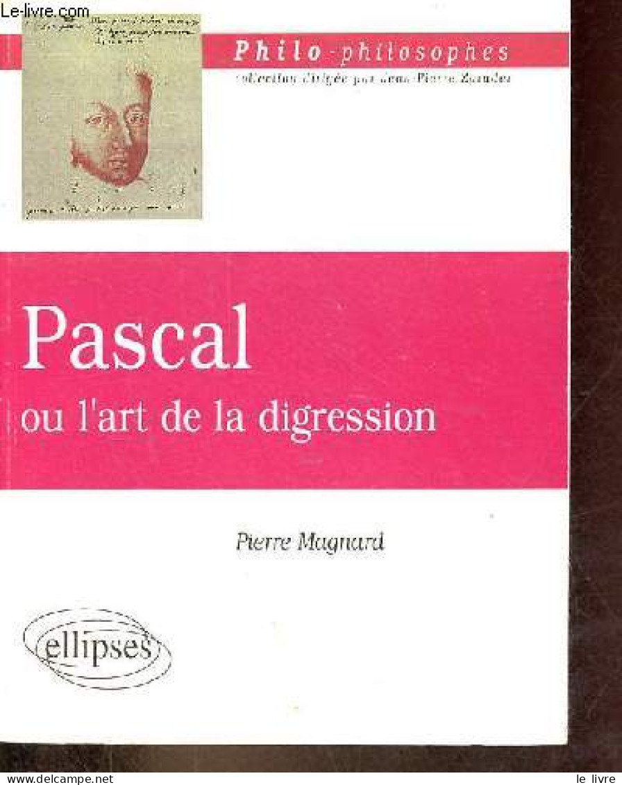 Pascal Ou L'art De La Digression - Collection Philo-philosophiques. - Magnard Pierre - 1997 - Psychologie/Philosophie