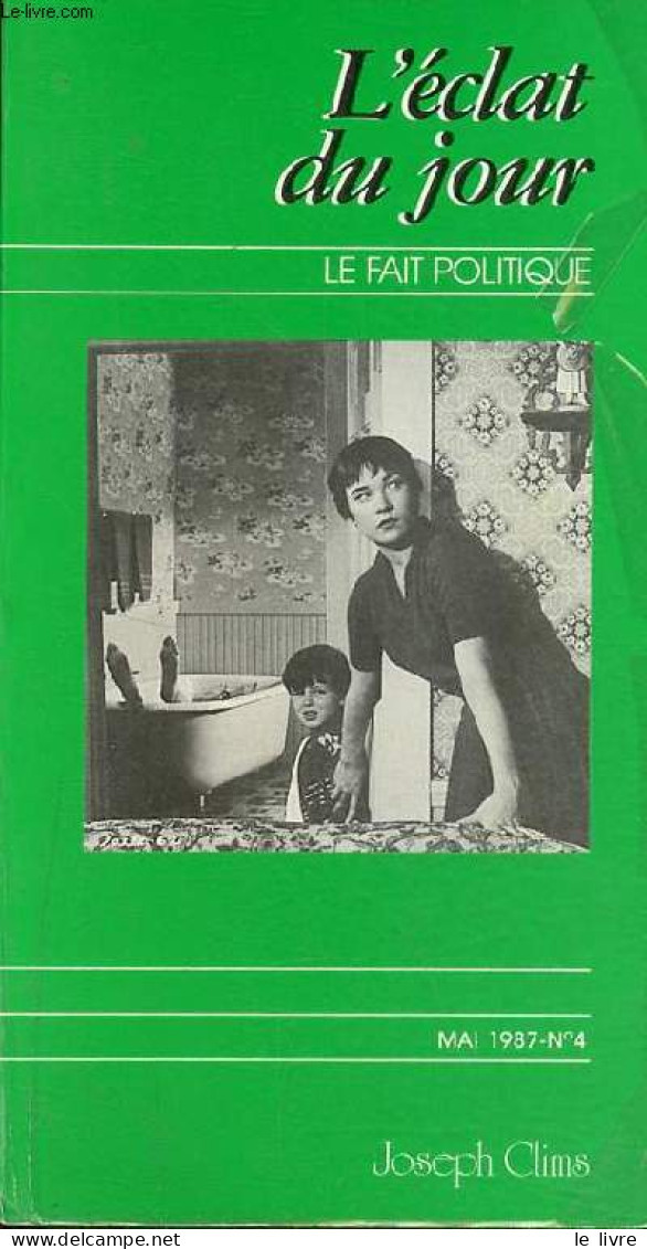 L'éclat Du Jour Le Fait Politique Et Clinique N°4 Mai 1987 - De L'art Moderne En Matière De Gouvernement - La Loi Et La - Other Magazines