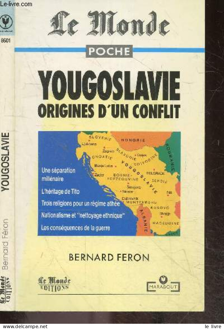 Yougoslavie, Origines D'un Conflit - Collection "Le Monde Poche", N°8601 - Feron Bernard - 1993 - Geografía