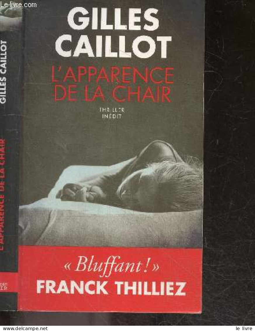 L'apparence De La Chair - Roman / Thriller Inedit - Gilles Caillot - 2012 - Autres & Non Classés