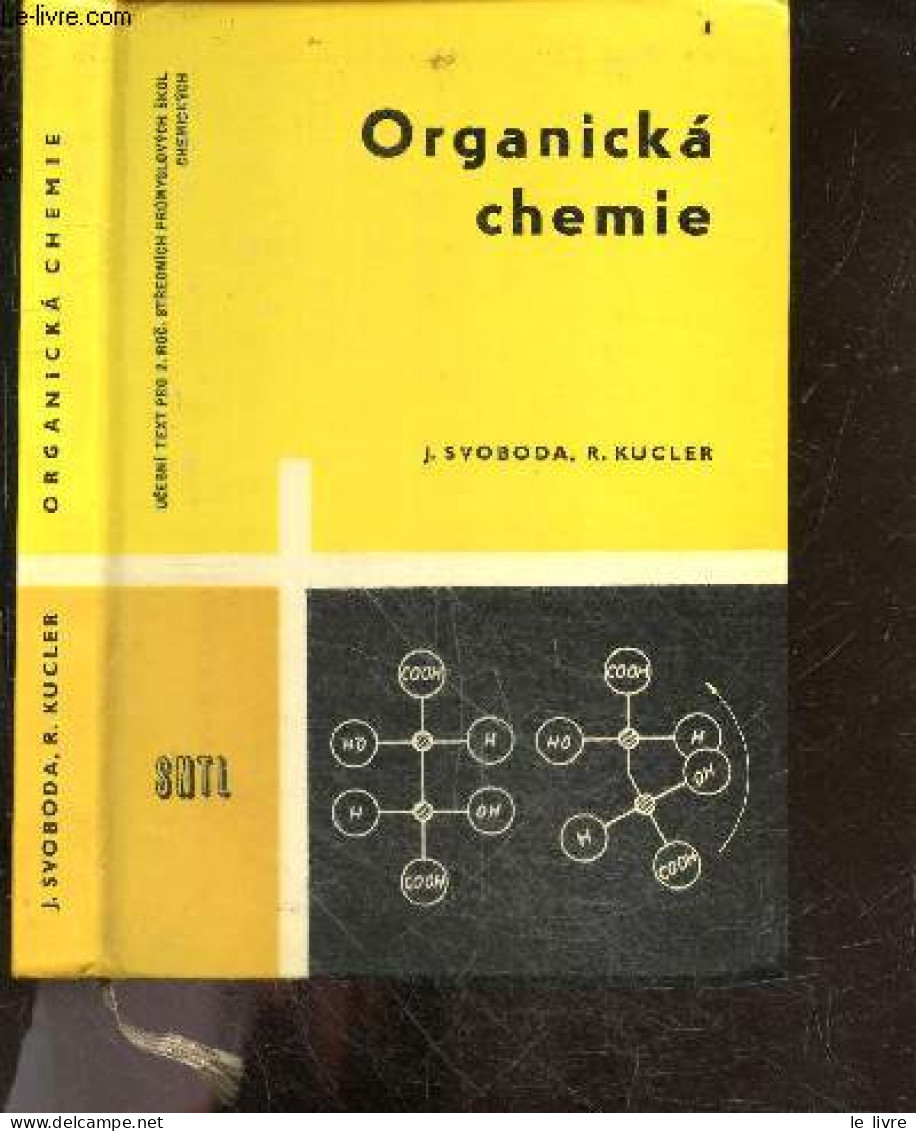 Organicka Chemie - Pro 2. Rocnik Strednich Prumyslovych Skol Chemickych - 3. Nezmenene Vydani - SVOBODA Jan - KUCLER Rud - Culture