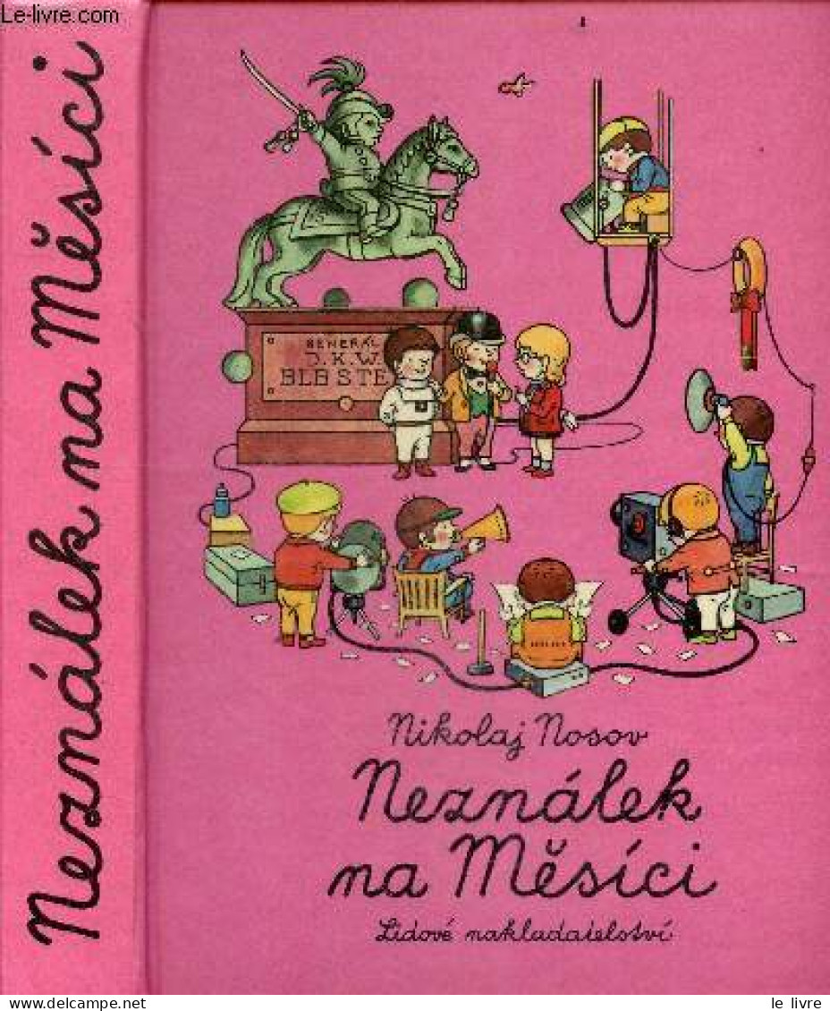 Neznalek Na Mesici - NOSOV NIKOLAJ- MARIE STASTNA- JAROMIR ZAPAL (illu) - 1976 - Cultural