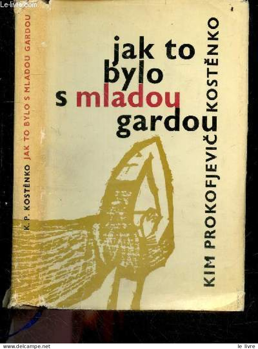 Jak To Bylo S Mladou Gardou - Svet Sovetu - KIM PROKOFJEVIC KOSTENKO- JIRI MORAVEC (prelozil) - 1965 - Cultural