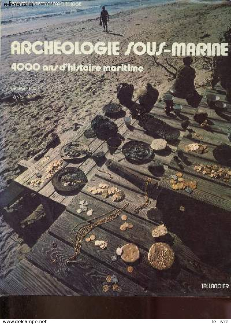 Archéologie Sous-marine 4000 Ans D'histoire Marine. - Bass George F. - 1972 - Archeologie