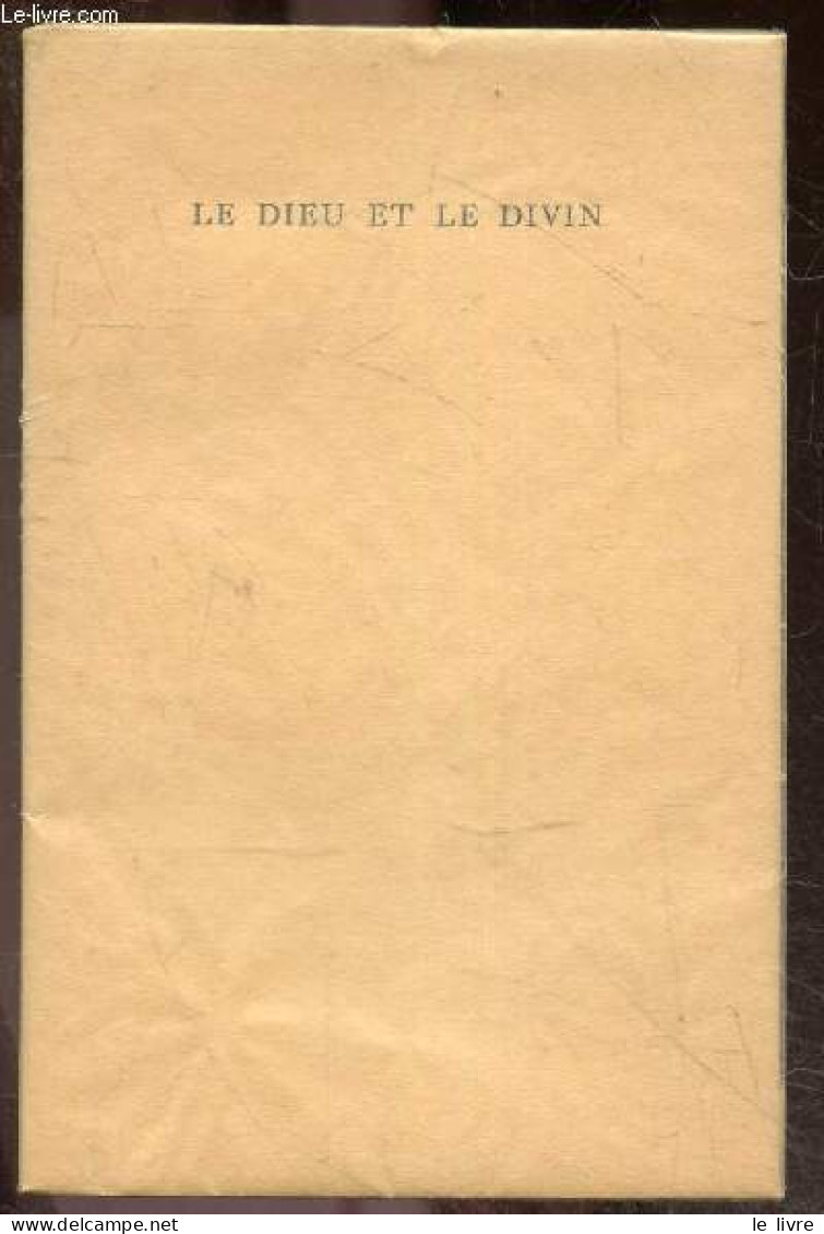 Le Dieu Et Le Divin - D'une Serie De "mots De La Fin" Lus Au Micro De La Radiodiffusion, 1952 - Exemplaire N°71/98 - Pla - Unclassified