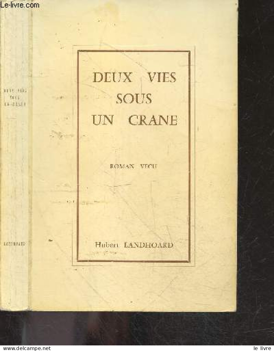 Deux Vies Sous Un Crane, Roman Vecu + Envoi De L'auteur - LANDHOARD HUBERT - 0 - Gesigneerde Boeken