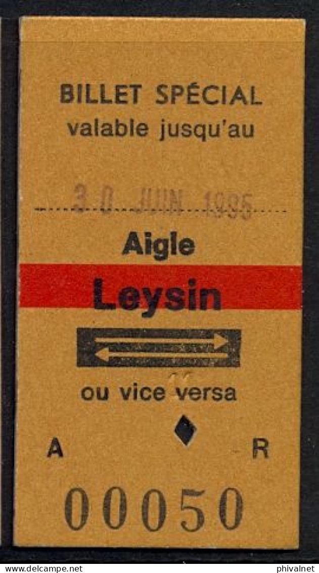 30/06/95 , BILLET SPECIAL , AIGLE - LEYSIN , TICKET DE FERROCARRIL , TREN , TRAIN , RAILWAYS - Europe