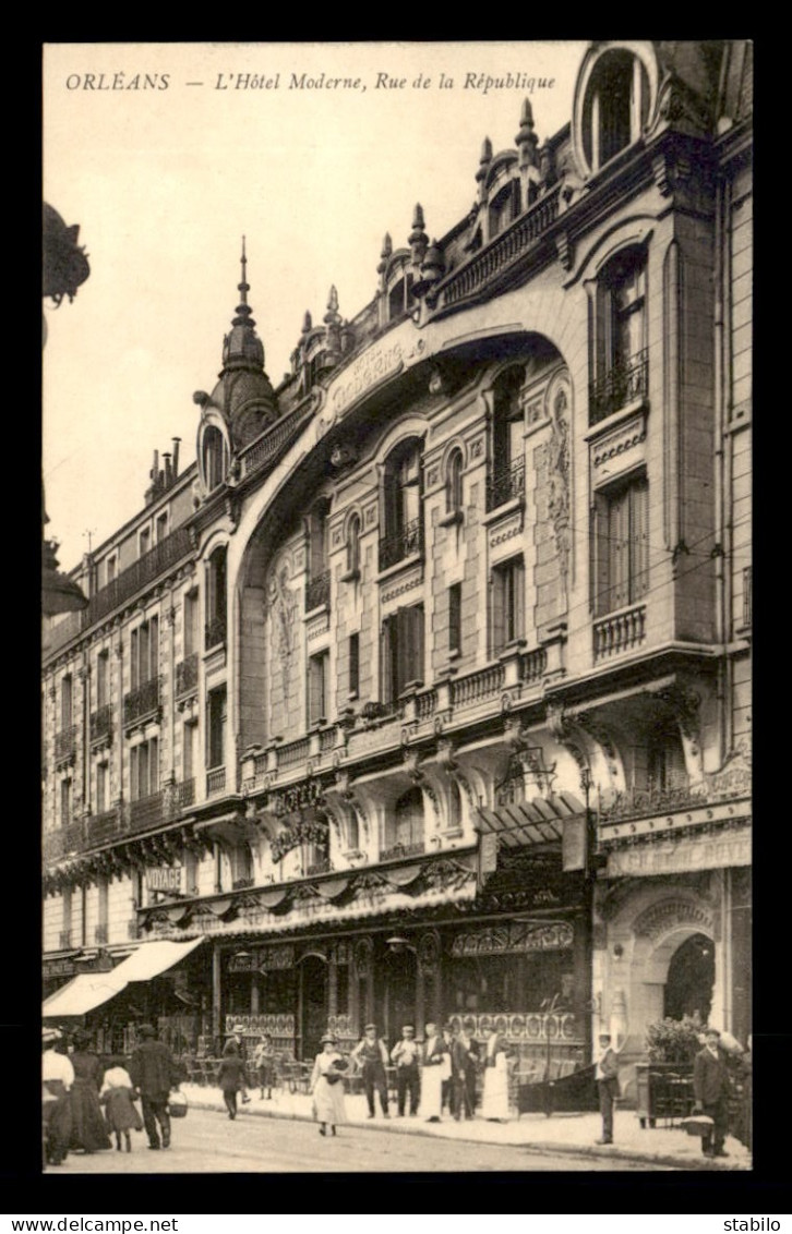 45 - ORLEANS - L'HOTEL MODERNE RUE DE LA REPUBLIQUE - ARCHITECTURE - Orleans