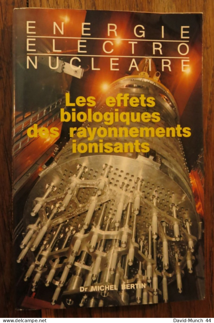 Les Effets Biologiques Des Rayonnements Ionisants Du Dr. Michel Bertin. Electricité De France. 1991 - Wissenschaft